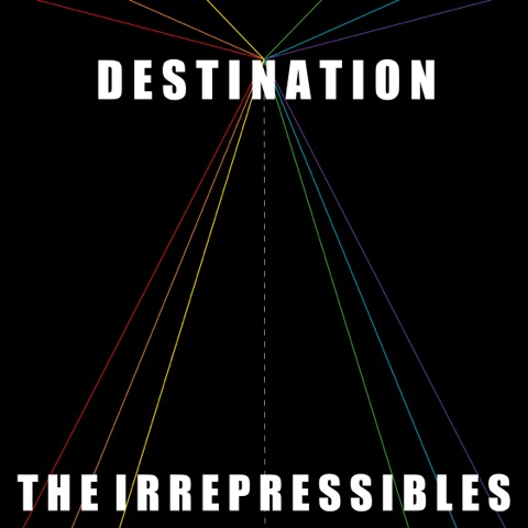 THE IRREPRESSIBLES presentano DESTINATION