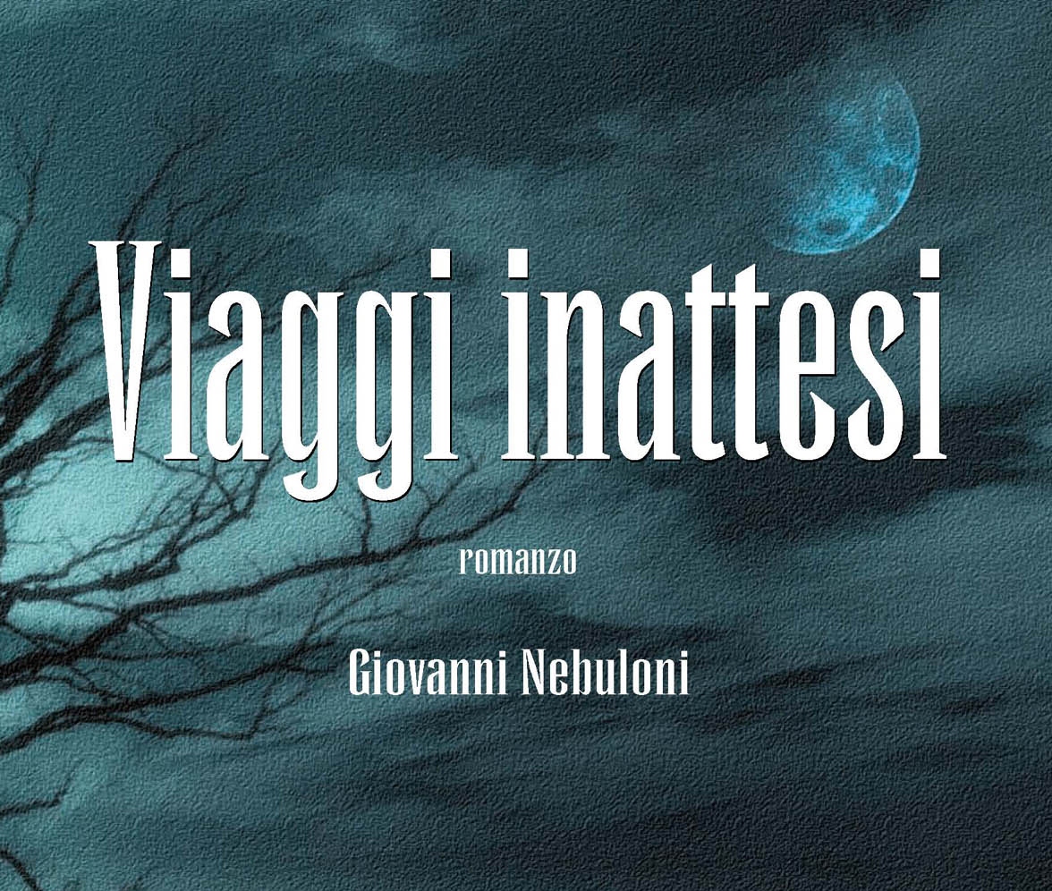 Viaggi inattesi, la nuova opera di Giovanni Nebuloni.