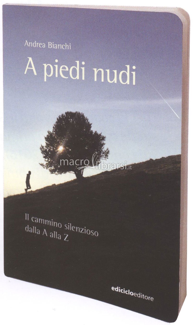 A piedi nudi. Il cammino silenzioso dalla A alla Z, di Andrea Bianchi