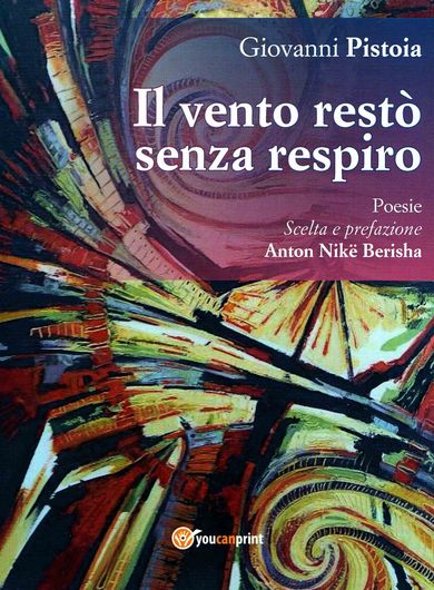 Giovanni Pistoia e Il vento restò senza respiro: la vita è un ossimoro