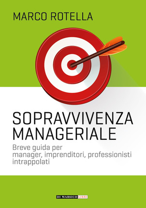 Manuale di sopravvivenza manageriale . Edizioni Di Marsico