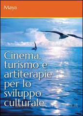 Cinema turismo e artiterapie per lo sviluppo culturale